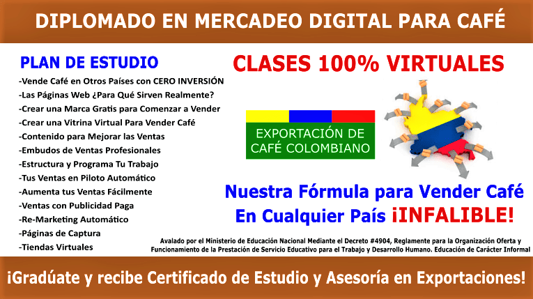 DIPLOMADO EN MERCADEO DIGITAL PARA CAFÉ. El Mercadeo Digital es imprescindible para Vender Café en otros países.